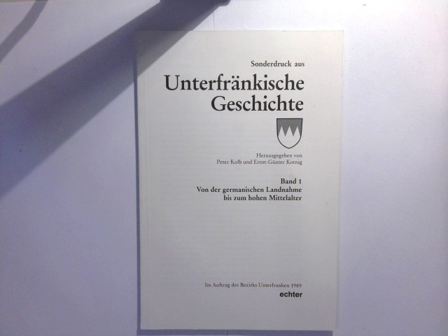 Sonderdruck aus : Unterfränkische Geschichte, Band 1 - Von der germanischen Landnahme bis zum hohen Mittelalter - Kolb, Peter (Hrsg.) und Ernst-Günter Krenig (Hrsg.)