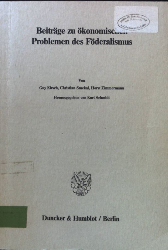 Beiträge zu ökonomischen Problemen des Föderalismus. Schriften des Vereins für Socialpolitik ; N.F., Bd. 166 - Kirsch, Guy, Christian Smekal Horst Zimmermann u. a.