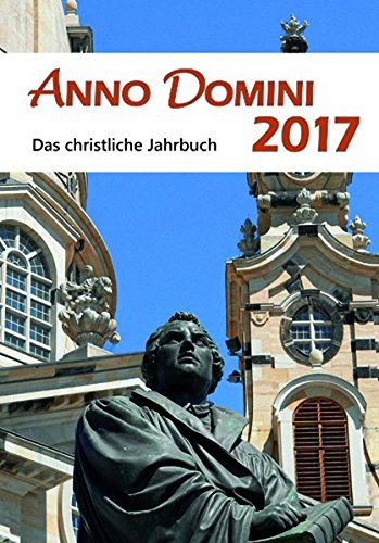 Anno Domini 2017: Das christliche Jahrbuch - Huefner, Robert