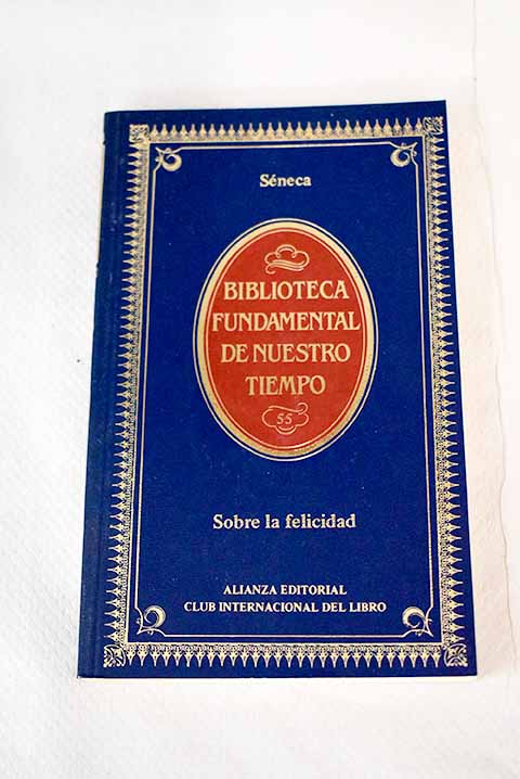 Sobre la felicidad - Séneca, Lucio Anneo