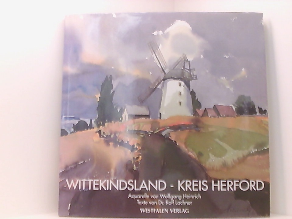 Wittekindsland - Kreis Herford: Aquarelle von Wolfgang Heinrich - Heinrich, Wolfgang und Rolf Lachner