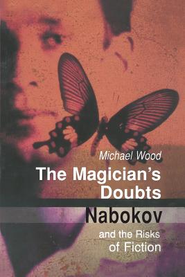 The Magician's Doubts: Nabokov and the Risks of Fiction (Paperback or Softback) - Wood, Michael