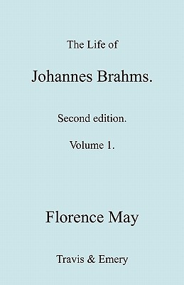 The Life of Johannes Brahms. Revised, Second Edition. (Volume 1). (Paperback or Softback) - May, Florence