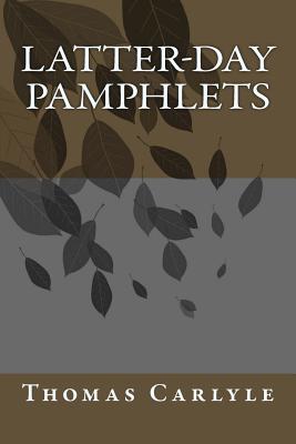 Latter-Day Pamphlets (Paperback or Softback) - Carlyle, Thomas