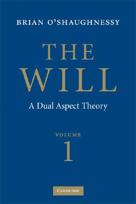 The Will: Volume 1, Dual Aspect Theory (Paperback or Softback) - O'Shaughnessy, Brian