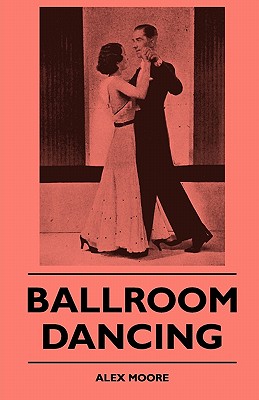 Ballroom Dancing (Paperback or Softback) - Moore, Alex