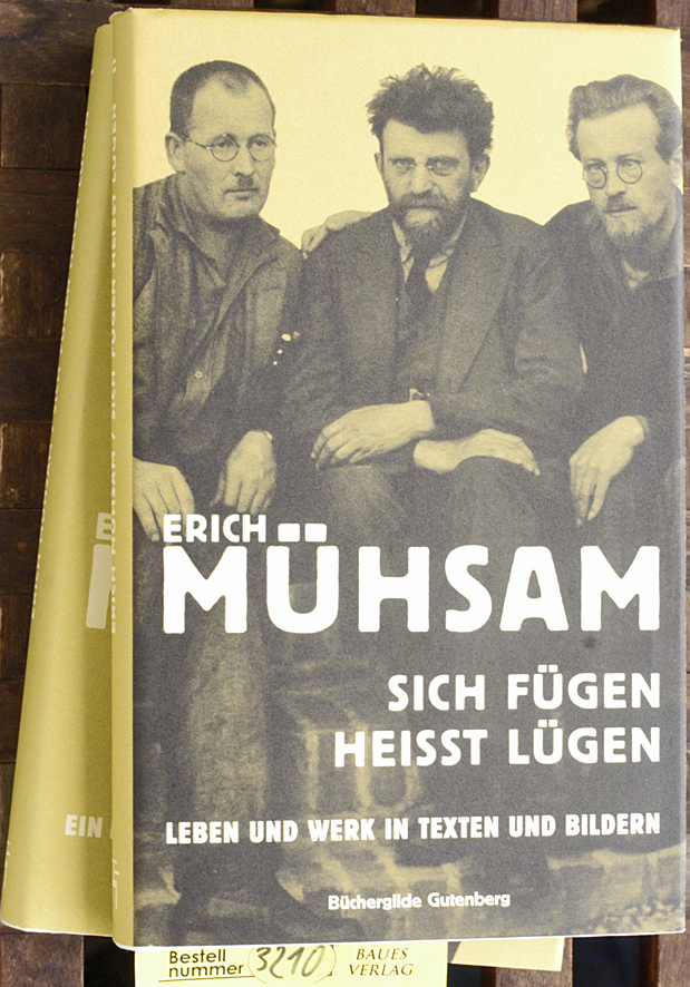 Sich fügen heißt Lügen. Band 1 + 2. Ein Lesebuch / Leben und Werk in Texten und Bildern - Mühsam, Erich und Marlies [Hrsg.] Fritzen.