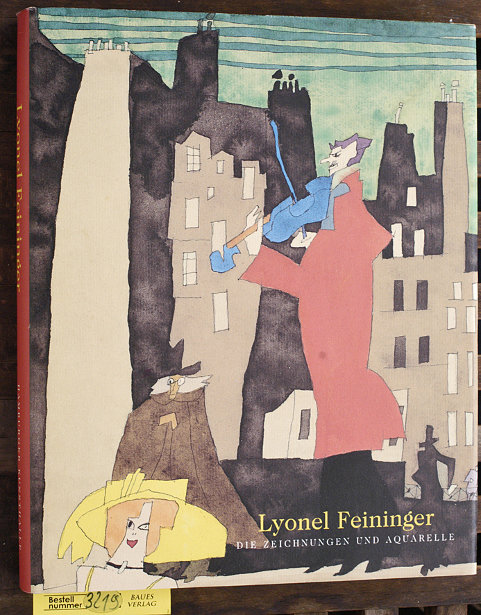 Lyonel Feininger : die Zeichnungen und Aquarelle Katalog zur Ausstellung 