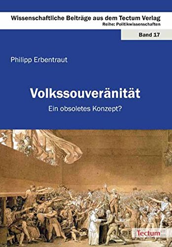 Volkssouveränität : ein obsoletes Konzept?. Wissenschaftliche Beiträge aus dem Tectum Verlag / Reihe Politikwissenschaften ; Bd. 17 - Erbentraut, Philipp