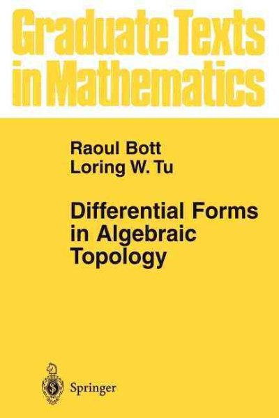 Differential Forms in Algebraic Topology - Bott, Raoul; Tu, Loring W.