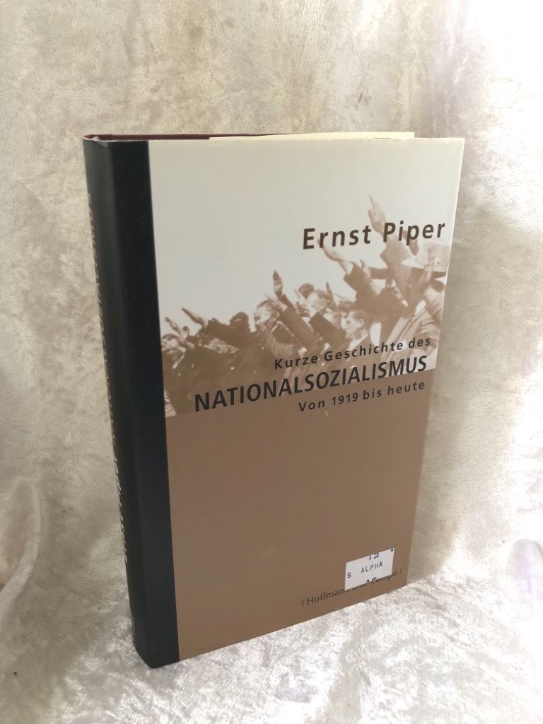 Kurze Geschichte des Nationalsozialismus von 1919 bis heute (Zeitgeschichte) - Piper, Ernst