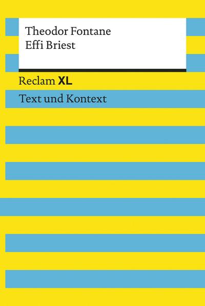 Effi Briest. Textausgabe mit Kommentar und Materialien: Reclam XL – Text und Kontext - Theodor Fontane