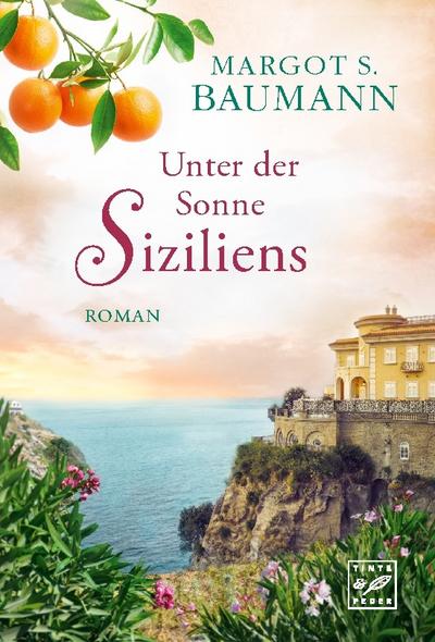 Unter der Sonne Siziliens: Roman (Italien) : Roman - Margot S. Baumann