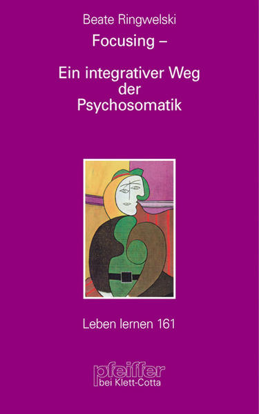 Focusing - Ein integrativer Weg der Psychosomatik (Leben Lernen 161) - Ringwelski, Beate