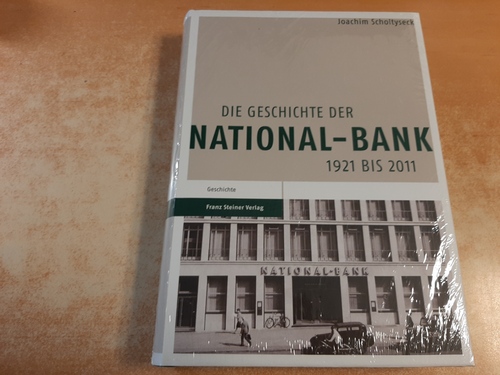 Die Geschichte der National-Bank : (1921 bis 2011) - Scholtyseck, Joachim