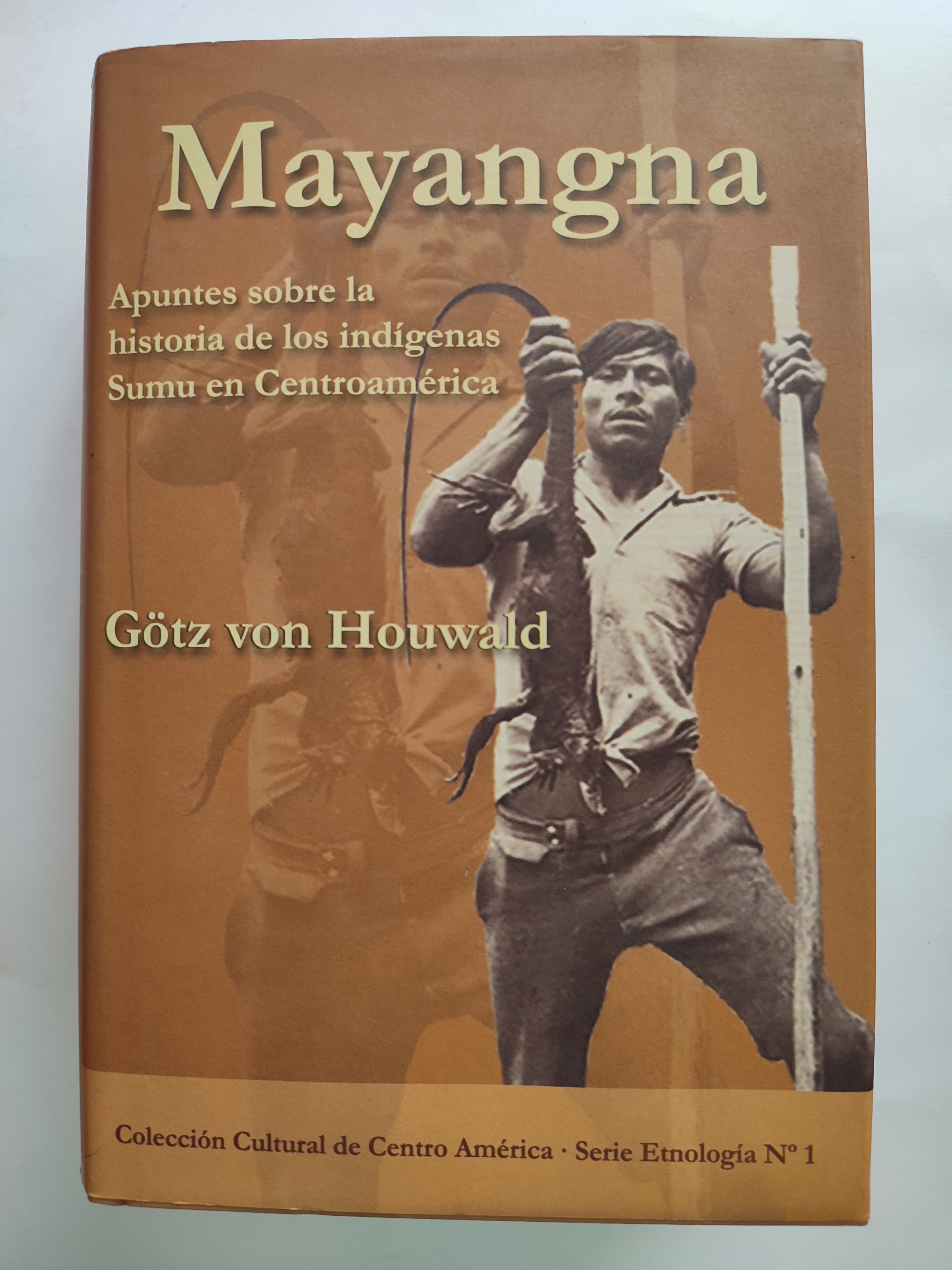 Mayangna. Apuntes sobre la historia de los indígenas Sumu en Centroamérica. - Götz von Houwald.