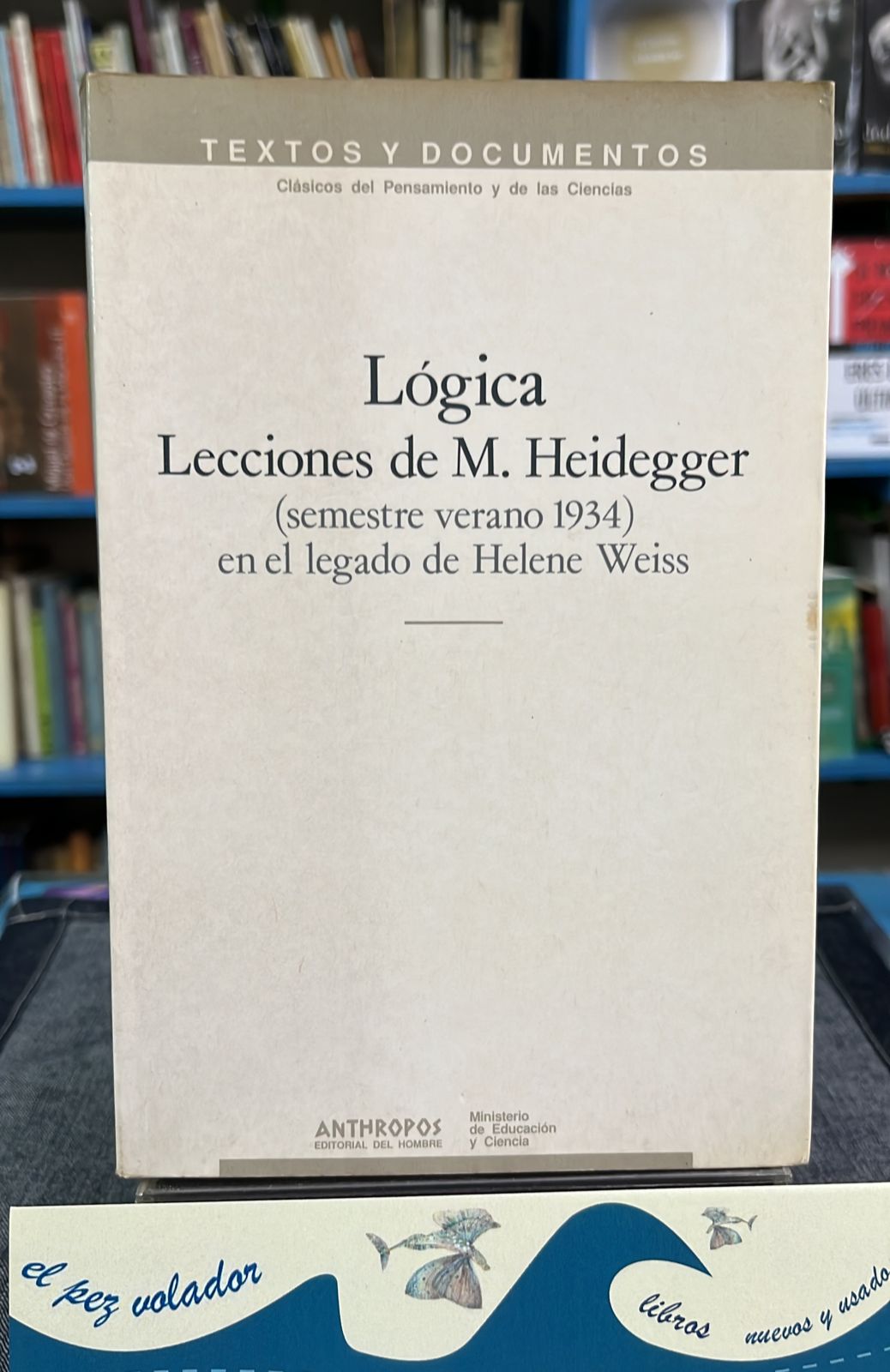 Lógica : lecciones de M. Heidegger (semestre verano 1934) en el legado de Helene Weiss - Heidegger, Martin; Weiss, Helene