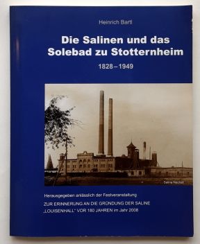 Heinrich Bartl : Die Salinen und das Solebad zu Stotternheim: 1828-1949