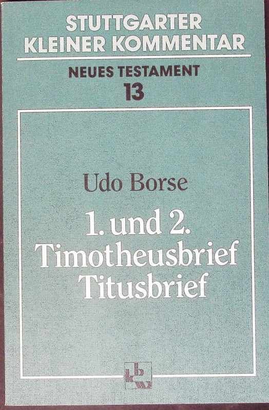 1. und 2. Timotheusbrief, Titusbrief. - Borse, Udo