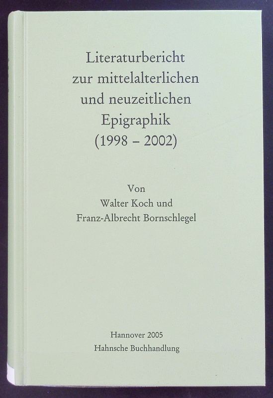 Literaturbericht zur mittelalterlichen und neuzeitlichen Epigraphik. - Monumenta Germaniae Historica