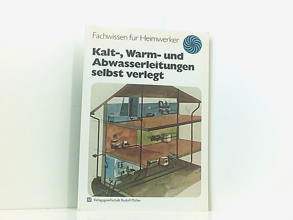 Kalt-, Warm- und Abwasserleitungen selbst verlegt Karl-Heinz Böse - Böse, Karl H