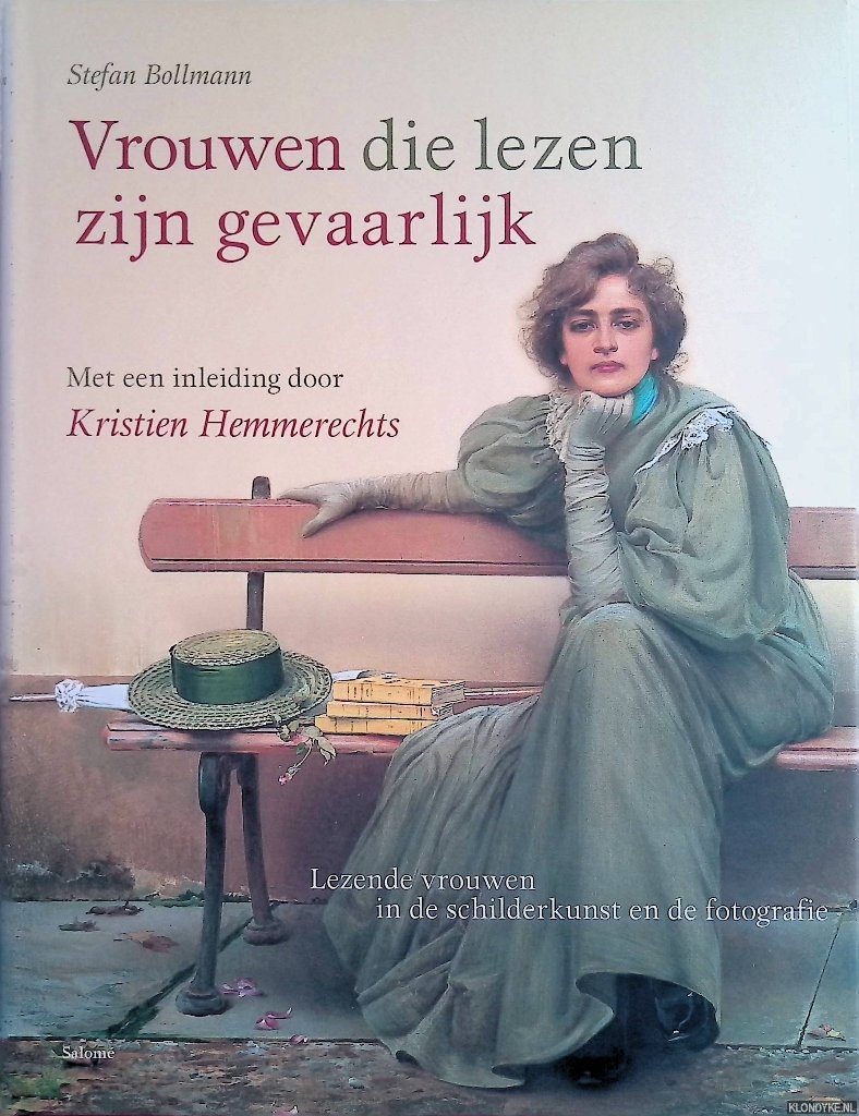 Vrouwen die lezen zijn gevaarlijk: lezende vrouwen in de schilderkunst en de fotografie - Bollmann, Stefan & Kristien Hemmerechts (inleiding)