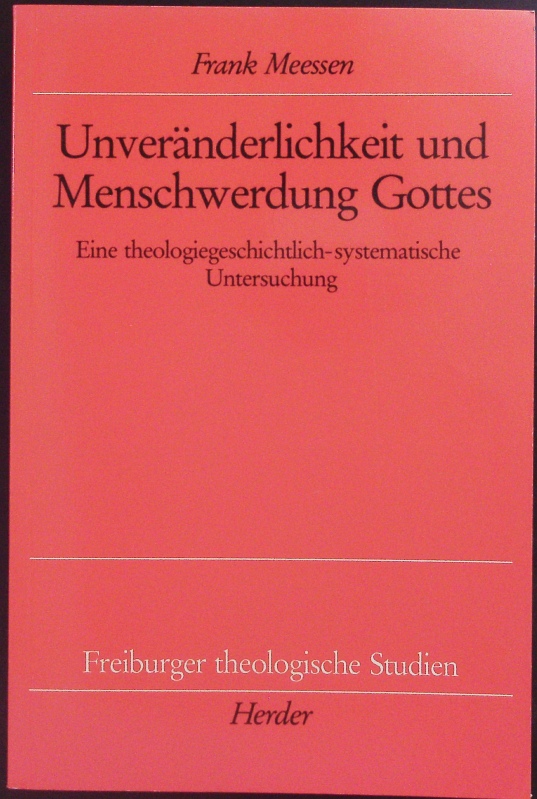 Unveränderlichkeit und Menschwerdung Gottes. Freiburger theologische Studien. - Meessen, Frank