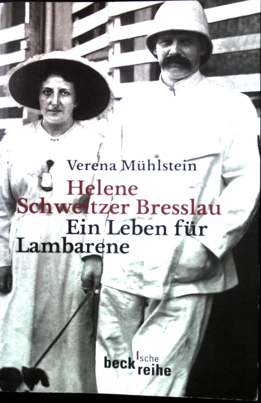 Helene Schweitzer Bresslau : ein Leben für Lambarene. Beck'sche Reihe ; 1387 - Mühlstein, Verena