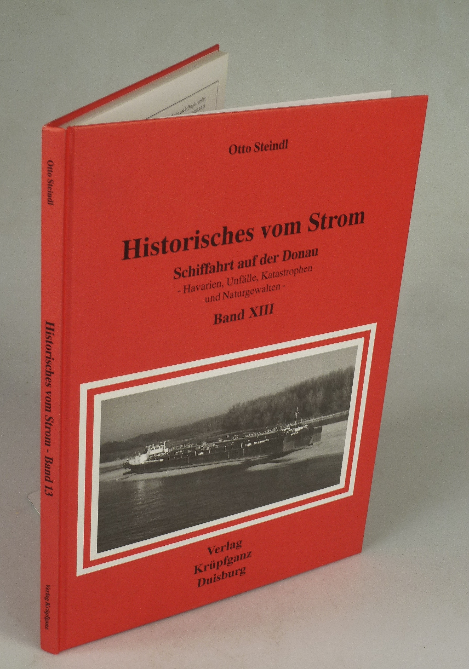Historisches vom Strom. Schiffahrt auf der Donau Band XIII. - STEINDL, Otto.