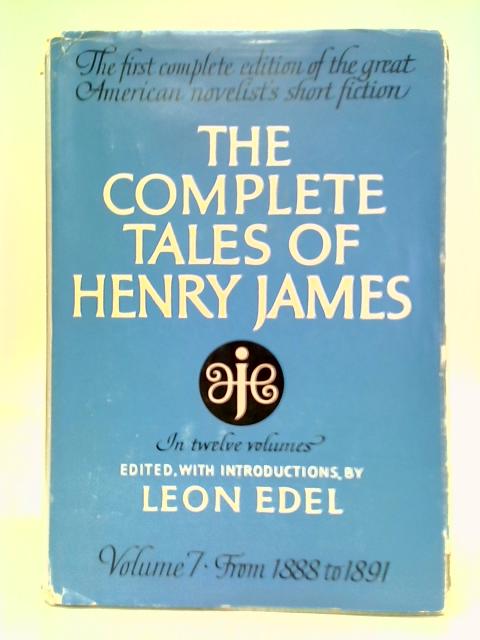 Complete Tales of Henry James: Volume 7 - Leon Edel (Editor)