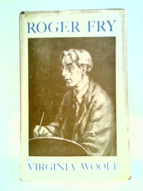 Roger Fry - Virginia Woolf