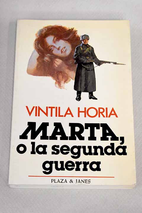 Marta, o la segunda Guerra - Horia, Vintila