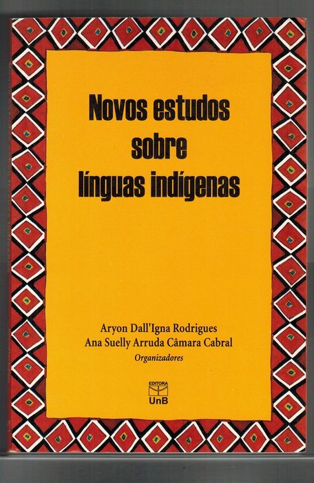 Novos estudos sobre línguas indígenas. - Rodrigues, Aryon Dall'Igna [1925-2014]; Ana Suelly Arruda Câmara Cabral (organizadores)