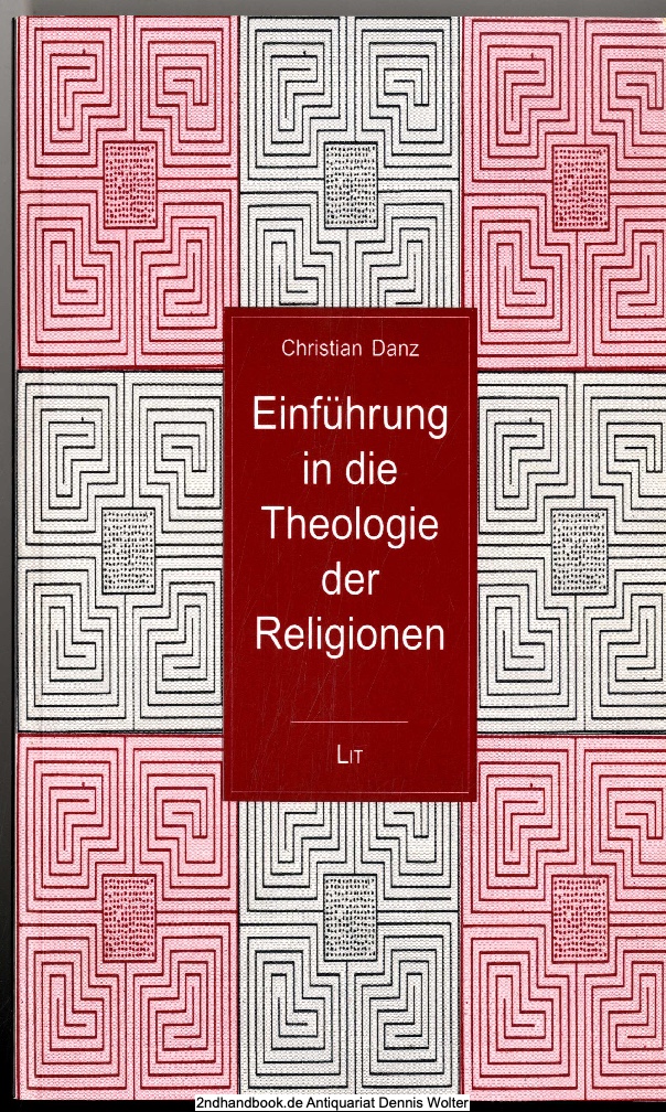 Einführung in die Theologie der Religionen - Danz, Christian (Verfasser)