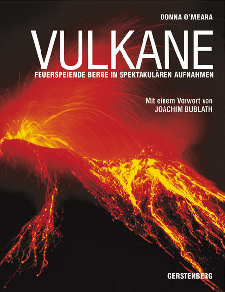 Vulkane: Feuerspeiende Berge in spektakulären Aufnahmen - Donna, O'Meara