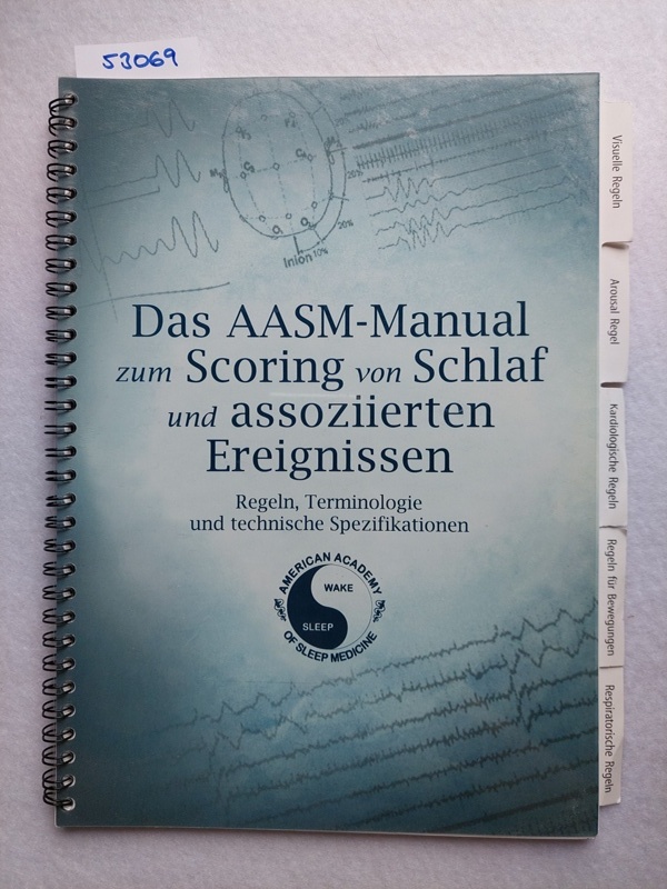 Das AASM-Manual zum Scoring von Schlaf und assoziierten Ereignissen : Regeln, Terminologie und technische Spezifikationen American Academy of Sleep Medicine. Conrad Iber . - Iber, Conrad (Mitwirkender)