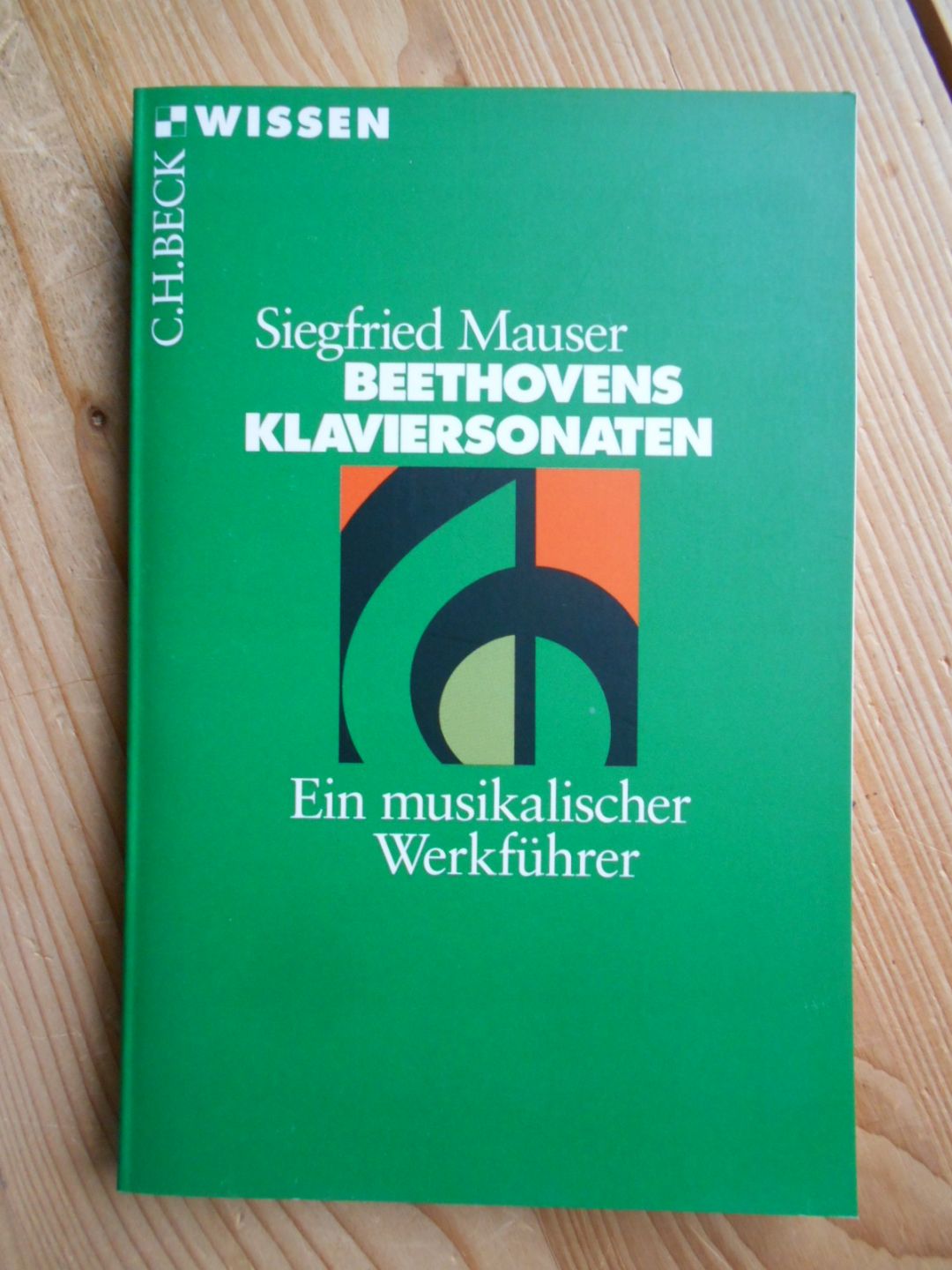 Beethovens Klaviersonaten : ein musikalischer Werkführer. Beck'sche Reihe ; 2200 : C. H. Beck Wissen - Mauser, Siegfried