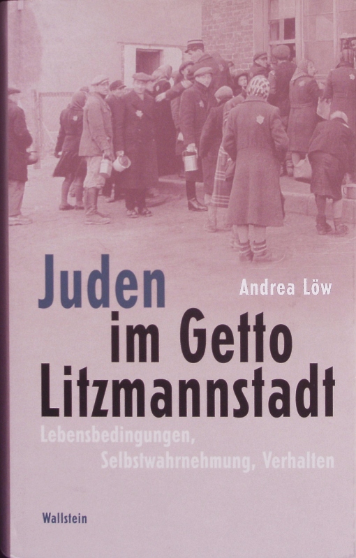 Juden im Getto Litzmannstadt. - Löw, Andrea