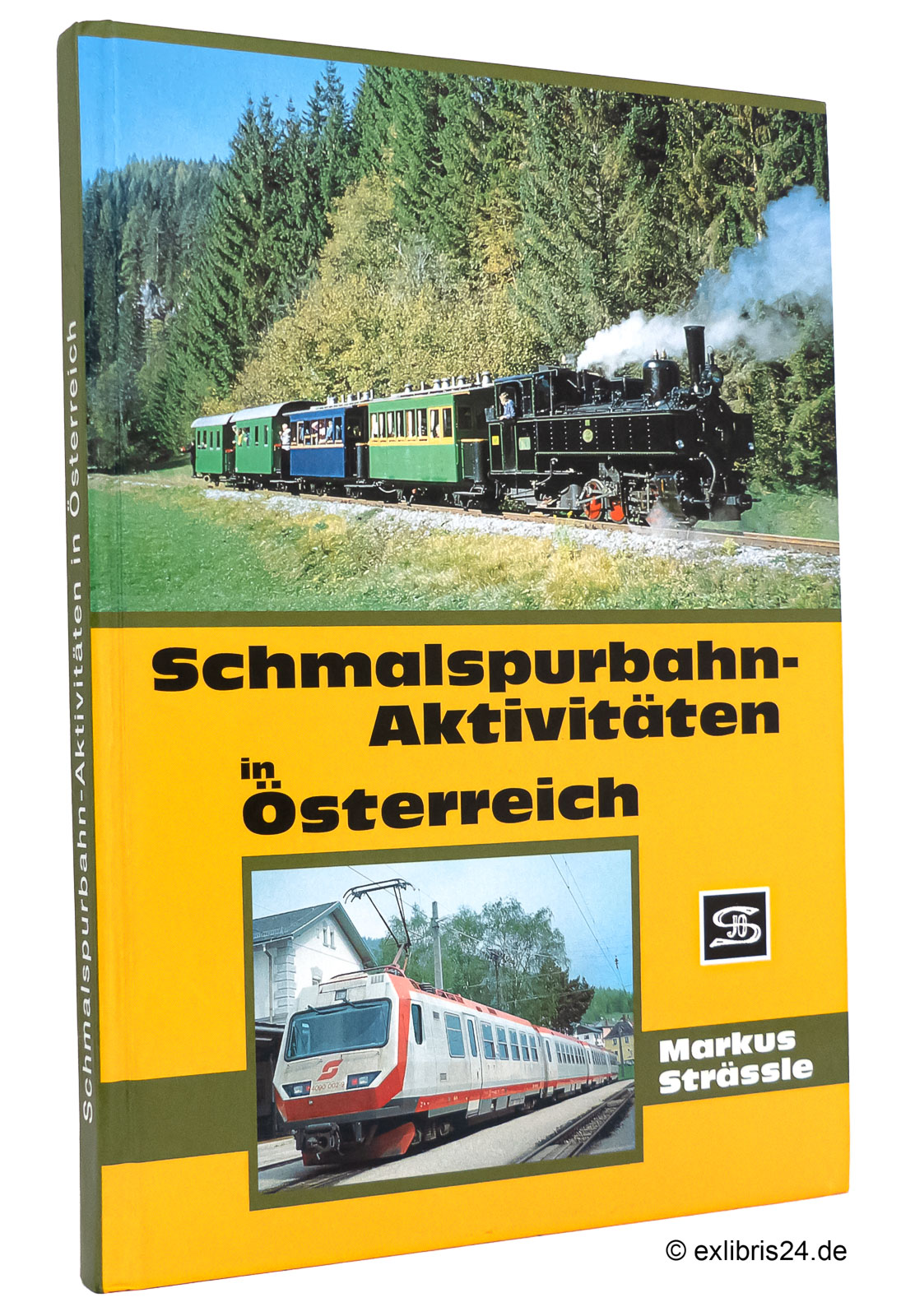 Schmalspurbahn-Aktivitäten Österreich : (Reihe: Internationales Archiv für Lokomotivgeschichte, Band 43) - Strässle, Markus