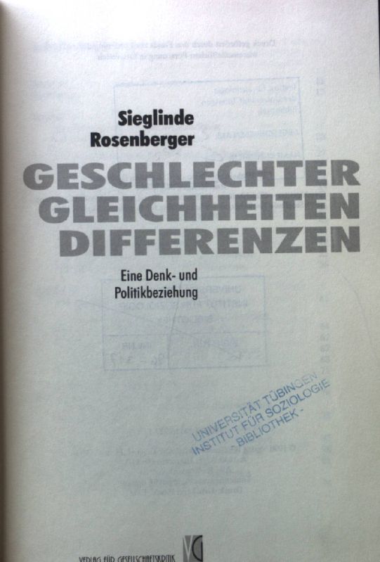 Geschlechter - Gleichheiten - Differenzen : eine Denk- und Politikbeziehung. - Rosenberger, Sieglinde