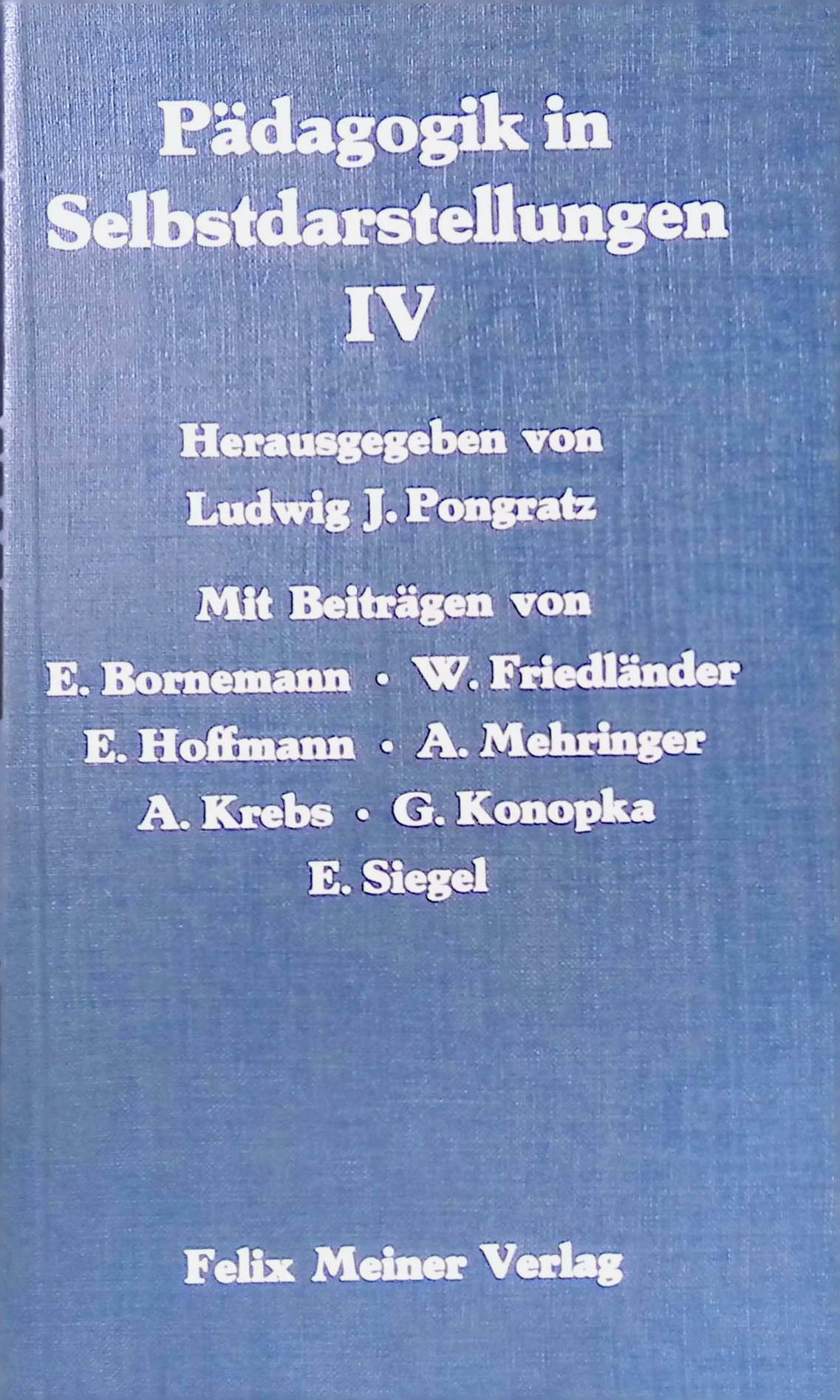 Pädagogik in Selbstdarstellungen; Bd. 4. - Bornemann, Ernst und Ludwig J. Pongratz