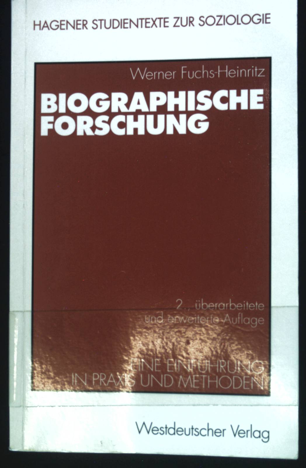 Biographische Forschung: Eine Einführung in Praxis und Methoden. Studientexte zur Soziologie, 5 - Fuchs-Heinritz, Werner