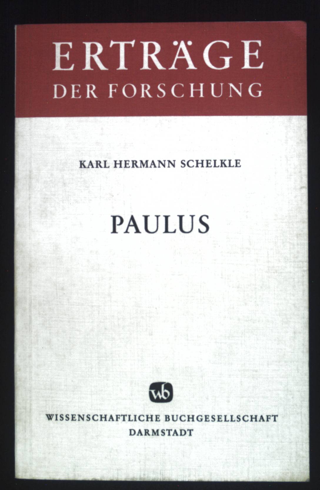 Paulus : Leben - Briefe - Theologie. Erträge der Forschung ; Bd. 152 - Schelkle, Karl Hermann