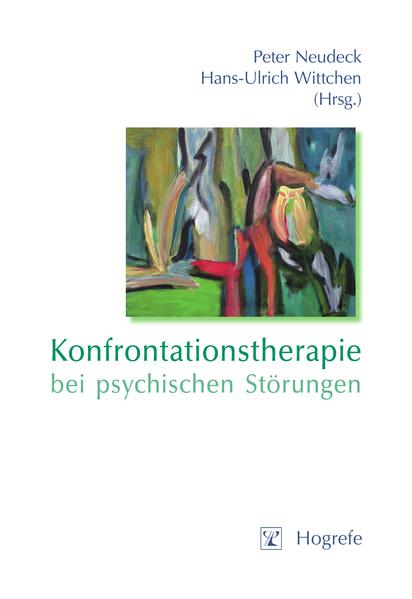 Konfrontationstherapie bei psychischen Störungen: Theorie und Praxis - Neudeck, Peter und Hans-Ulrich Wittchen