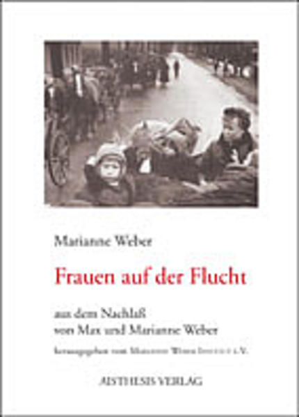 Frauen auf der Flucht: Aus dem Nachlaß von Max und Marianne Weber aus dem Nachlaß von Max und Marianne Weber hrsg. vom Marianne-Weber-Institut e.V. in Oerlinghausen. Marianne Weber - Marianne Weber Institut, Marianne, Marianne Weber und Janne Günter