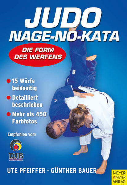 Judo: Nage-no-Kata: Die Form des Werfens Die Form des Werfens - Ute Pfeiffer, Ute und Günther Günther Bauer