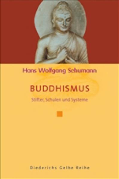 Buddhismus: Stifter, Schulen und Systeme (Diederichs Gelbe Reihe) - Schumann Hans, Wolfgang