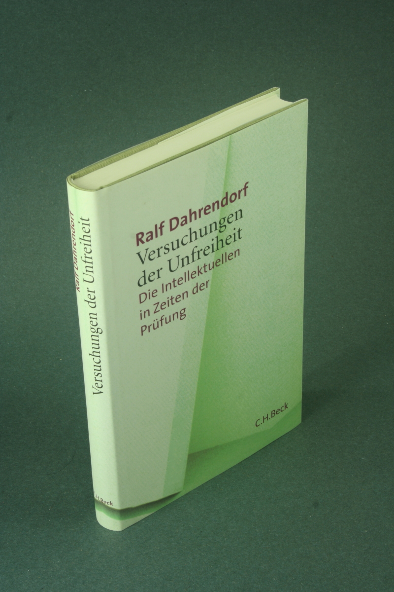 Versuchungen der Unfreiheit: die Intellektuellen in Zeiten der Prüfung. - Dahrendorf, Ralf, 1929-2009