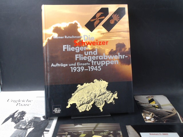 Die Schweizer Flieger- und Fliegerabwehrtruppen. Auträge und Einsatz. - Rutschmann, Werner