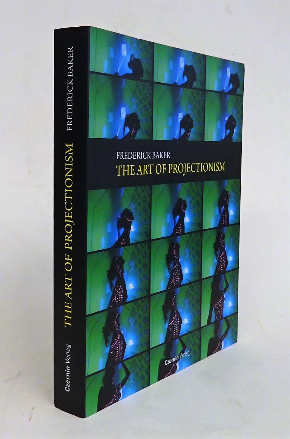 The Art of Projectionism. - Baker, Frederick